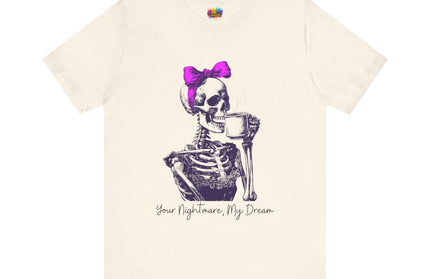 Your Nightmare, My Dream Tee