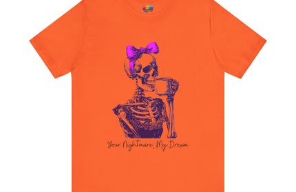 Your Nightmare, My Dream Tee