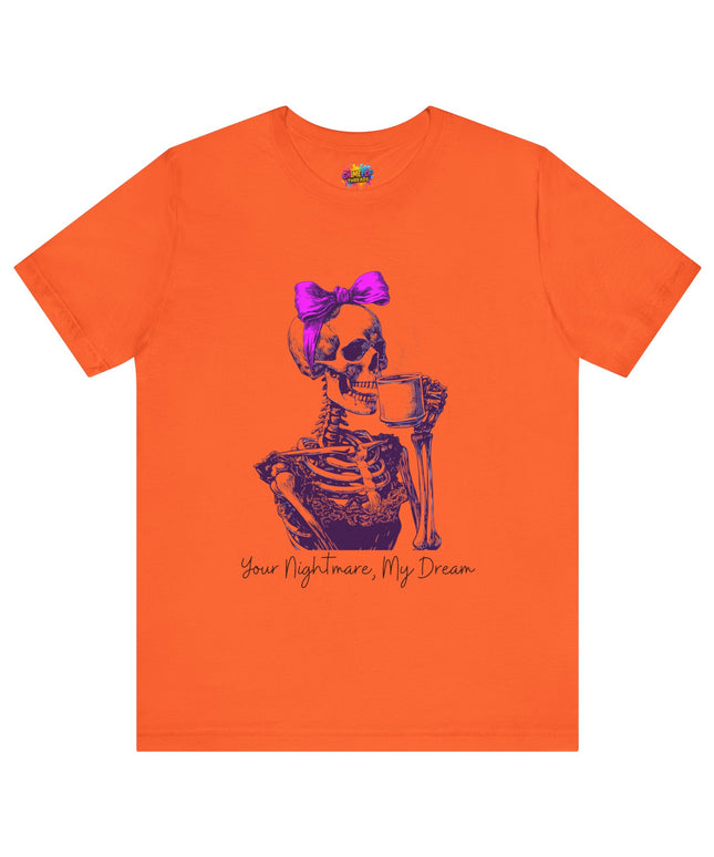 Your Nightmare, My Dream Tee